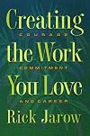 Creating the Work You Love: Courage, Commitment, and Career