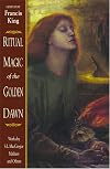 Ritual Magic of the Golden Dawn: Works by S. L. MacGregor Mathers and Others - Francis King