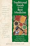 Traditional Foods Are Your Best Medicine: Improving Health and Longevity with Native Nutrition