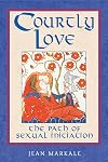 Courtly Love: The Path of Sexual Initiation