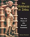 The Goddess in India: The Five Faces of the Eternal Feminine