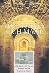 Techniques of High Magic: A Manual of Self-Initiation