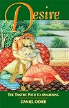 Desire: The Tantric Path to Awakening