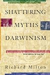 Shattering the Myths of Darwinism