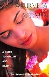 Ayurveda for Women: A Guide to Vitality and Health