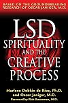 LSD, Spirituality, and the Creative Process: Based on the Groundbreaking Research of Oscar Janiger, M.D.