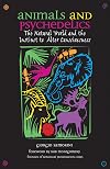 Animals and Psychedelics: The Natural World and the Instinct to Alter Consciousness
