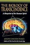 The Biology of Transcendence: A Blueprint of the Human Spirit - Joseph Chilton Pearce