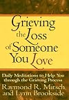 Grieving the Loss of Someone You Love: Daily Meditations to Help You Through the Grieving Process
