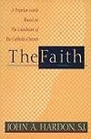 The Faith: A Popular Guide Based on the Catechism of the Catholic Church