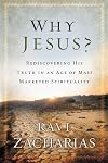 Why Jesus?: Rediscovering His Truth in an Age of Mass Marketed Spirituality
