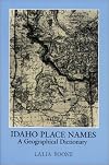 Idaho Place Names: A Geographical Dictionary