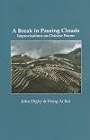 A break in passing clouds : improvisations on Chinese poems