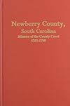 Newberry County, South Carolina minutes of the Country [i.e. County] Court, 1785-1798