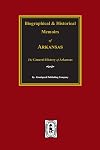 Biographical and Historical Memoirs: History of Arkansas