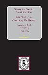 Ninety-Six District, S.C: Journal of the Court of Ordinaty, Inventory Book Will Book, 1781-1786