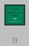 The Families of Burke County, Georgia, 1755-1855: A Census