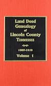 Land Deed Genealogy of Lincoln County, Tennessee, Volume 1: 1809-1818