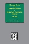 Marriage Bonds and Ministers' Returns of Halifax County, Virginia 1753-1800