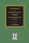 Lynchburg, Virginia and Nelson County, Virginia Wills, Deeds and Marriages 1807-1831