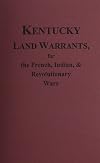 Kentucky Land Warrants for the French, Indian and Revolutionary Wars.