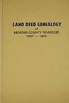 Land Deed Genealogy of Bedford County, Tennessee, Volume 1: 1807-1852