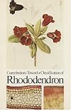 Contributions toward a classification of rhododendron : proceedings, International Rhododendron Conference, the New York Botanical Garden, May 15-17, 1978