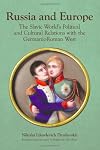 Russia and Europe: The Slavic World's Political and Cultural Relations with the Germanic-Roman West