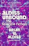 Aldiss unbound : the science fiction of Brian W. Aldiss