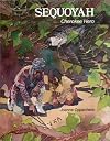 Sequoyah: Cherokee Hero