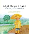 What Makes It Rain? The Story of a Raindrop (Learn About Nature)