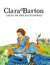 Clara Barton: Angel of the Battlefield (Easy Biographies)