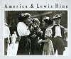 America and Lewis Hine: Photographs, 1904-1940
