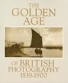 The Golden Age of British Photography, 1839-1900