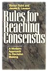 Rules for Reaching Consensus: A Modern Approach to Decision Making