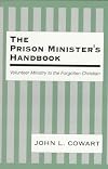 The Prison Minister's Handbook: Volunteer Ministry to the Forgotten Christian