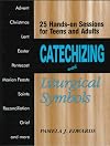 Catechizing With Liturgical Symbols: 25 Hands-On Sessions for Teens and Adults