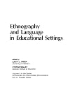 Ethnography and Language in Educational Settings: (Advances in Discourse Processes)