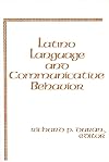 Latino Language and Communicative Behavior (Advances in Discourse Processes, Vol. 6) (v. 6)
