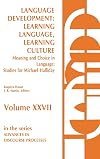 Language Development: Learning Language, Learning Culture--Meaning and Choice in Language: Studies for Michael Halliday, Volume 1 (Advances in Discourse Processes)