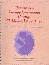 Elementary Career Awareness Through Children's Literature: A 3-5 Correlation to the National Career Development Guidelines