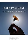 Keep It Simple: Daily Meditations For Twelve-Step Beginnings And Renewal (Hazelden Meditation Series)