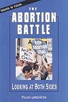 The Abortion Battle: Looking at Both Sides (Issues in Focus)