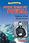 John Wesley Powell: Explorer of the Grand Canyon (Historical American Biographies)
