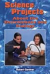 Science Projects About the Environment and Ecology