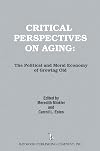 Critical Perspectives on Aging: The Political and Moral Economy of Growing Old (Policy, Politics, Health, and Medicine S