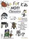 Just for Kids NOT! Classics