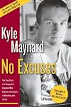 No Excuses: The True Story of a Congenital Amputee Who Became a Champion in Wrestling and in Life