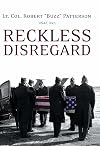 Reckless Disregard: How Liberal Democrats Undercut Our Military, Endanger Our Soldiers, and Jeopardize Our Security