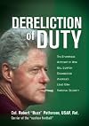 Dereliction of Duty: The Eyewitness Account of How Bill Clinton Endangered America's Long-Term National Security